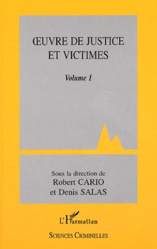 Robert Cario - Oeuvre De Justice Et Victimes. Volume 1.