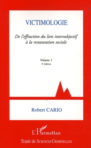 Robert Cario - Victimologie - Tome 1, De l'effraction du lien intersubjectif à la restauration sociale.