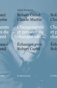 Robert Castel et Claude Martin - Changements et pensées du changement - Echanges avec Robert Castel.