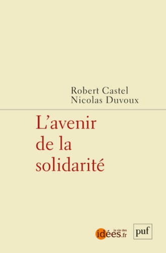 Robert Castel et Nicolas Duvoux - L'avenir de la solidarité.