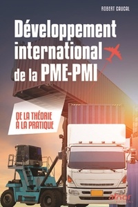 Robert Caucal - Développement international de la PME-PMI - De la théorie à la pratique.