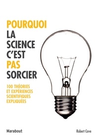 Ebooks gratuits francais download Pourquoi la science c'est pas sorcier  - 100 théories et expériences scientifiques expliquées