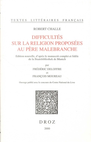 Difficultés sur la religion proposées au père Malebranche. Edition nouvelle, d'après le manuscrit complet et fidèle de la Staatsbibliothek de Munich