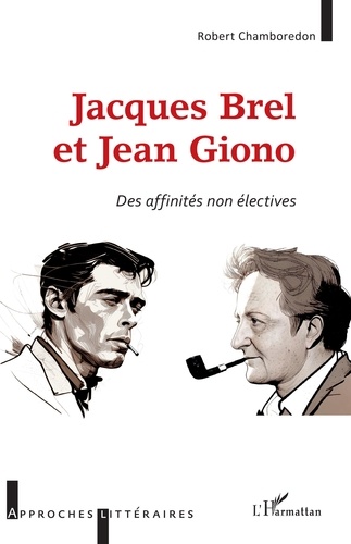 Jacques Brel et Jean Giono. Des affinités non électives