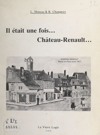 Robert Changeux et Lucette Huteau - Il était une fois... Château-Renault....