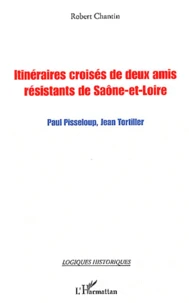 Itinéraires croisées de deux amis résistants de Saône-et-Loire