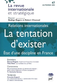 Robert Chaouad et  Collectif - La Revue Internationale Et Strategique N° 47 Automne 2002 : Relations Internationales : La Tentation D'Exister. Etat D'Une Discipline En France.