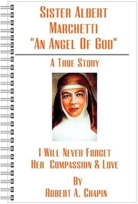 Sister Albert Marchetti - "An Angel Of God"