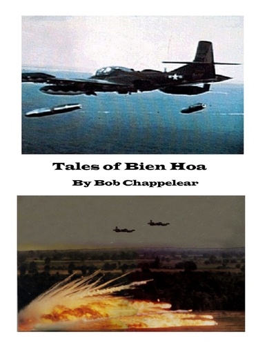  Robert Chappelear - Tales of Bien Hoa - Tales of Viet Nam, #2.