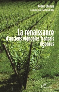 Robert Chapuis - La renaissance d'anciens vignobles français disparus.