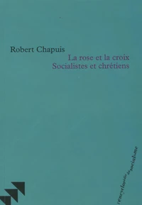 La rose et la croix Socialistes et chrétiens