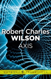 Robert Charles Wilson - Axis.
