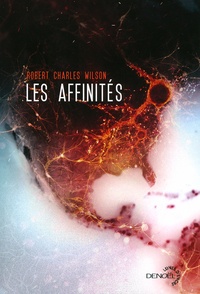 Robert Charles Wilson - Les affinités.