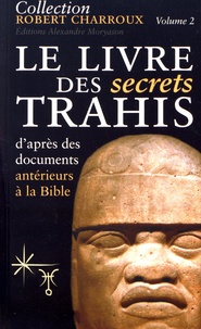 Robert Charroux - Le livre des secrets trahis.