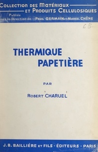 Robert Charuel et Marcel Chêne - Thermique papetière.