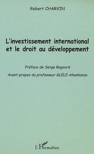 Robert Charvin - Investissement International Et Le Droit Au Developpement.