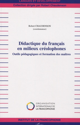 Robert Chaudenson - Didactique du francais en milieux créolophones - Outils pédagogiques et formation des maîtres.