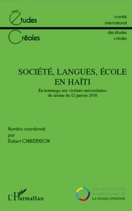 Robert Chaudenson - Etudes créoles N° 1 et 2, 2010 : Societe, langues, école en Haïti - En hommage aux victimes universitaires du séisme du 12 Janvier 2010.