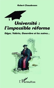 Robert Chaudenson - Université : l'impossible réforme - Edgar, Valérie, Geneviève et les autres.