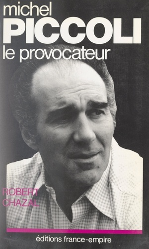 Michel Piccoli. Le provocateur