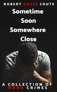 Sometime Soon, Somewhere Close