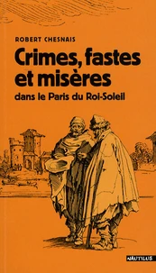 Crimes, fastes et misères dans le Paris du Roi-Soleil
