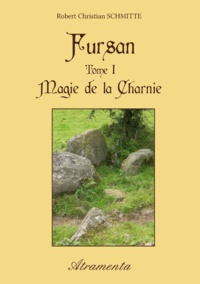 Robert Christian Schmitte - Fursan - Tome I - Magie de la Charnie.