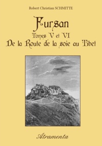 Robert Christian Schmitte - Fursan - Tomes V et VI - De la Route de la soie au Tibet.
