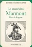 Robert Christophe - Le maréchal Marmont, duc de Raguse.