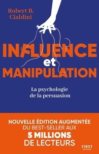 Robert Cialdini - Influence et manipulation - La psychologie de la persuasion.