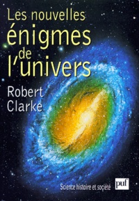 Robert Clarke - Les nouvelles énigmes de l'univers.