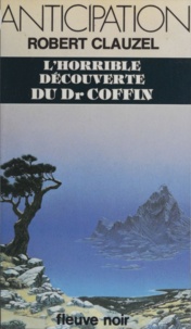 Robert Clauzel - L'Horrible Découverte du Dr Coffin.