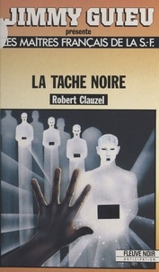 Robert Clauzel - La tache noire.