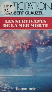 Robert Clauzel - Les Survivants de la Mer Morte.