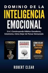 Robert Clear - Dominio de la Inteligencia Emocional:3 in 1 Construyendo Hábitos Ganadores, Estoicismo, Cómo Dejar de Pensar Demasiado - psicologica, #7.