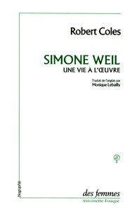 Robert Coles - Simone Weil - Une vie à l'oeuvre.