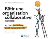 Robert Collart et Michal Benedick - Bâtir une organisation collaborative - Activez les leviers de la transformation !.