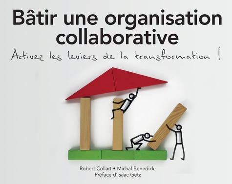 Bâtir une organisation collaborative. Activez les leviers de la transformation !