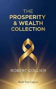 The Prosperity &amp; Wealth Collection – Robert Collier