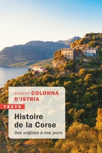 Robert Colonna d'Istria - Histoire de la Corse - Des origines à nos jours.