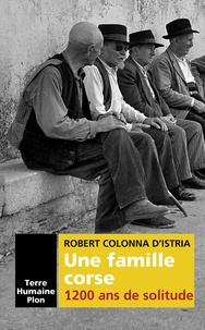 Robert Colonna d'Istria - Une famille corse - 1 200 ans de solitude.