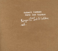 Robert Combas - Dans les tuyaux.