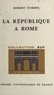 Robert Combès et Roland Mousnier - La République à Rome - 509-29 av. J.-C..