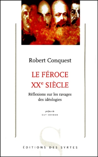 Robert Conquest - Le Feroce Xxeme Siecle. Reflexions Sur Les Ravages Des Ideologies.