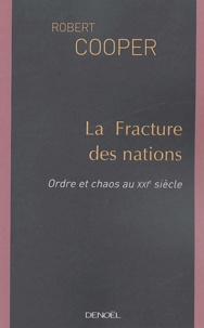 Robert Cooper - La fracture des nations - Ordre et chaos au XXIe siècle.