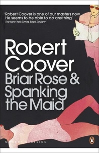 Robert Coover - Briar Rose &amp; Spanking the Maid.