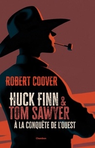 Robert Coover - Huck Finn et Tom Sawyer à la conquête de l'Ouest.