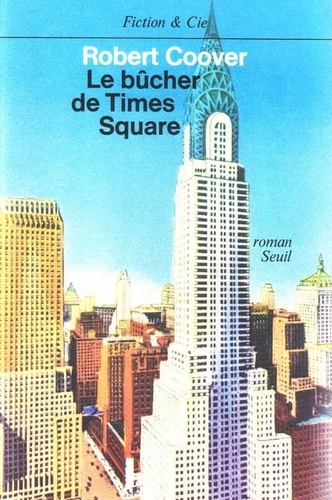 Robert Coover - Le Bucher De Times Square.