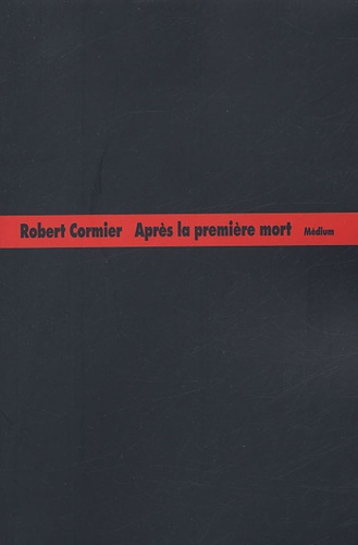 Robert Cormier - Après la première mort.
