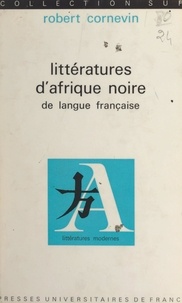 Robert Cornevin et Robert Mauzi - Littératures d'Afrique noire de langue française.